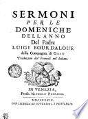 SERMONI PER LE DOMENICHE DELL'ANNO Del Padre Luigi Bourdaloue della Compagnia di GESU Traduzione dal Francese nell' Italiano