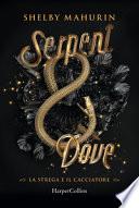 Serpent & dove. La strega e il cacciatore