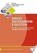Servizi sociosanitari e giustizia. Protezione e cura dei soggetti deboli e tutela dei diritti della persona