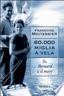 Sessantamila miglia a vela. Io, Bernard e il mare