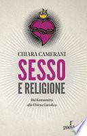 Sesso e religione. Dal paganesimo al satanismo, dal Kamasutra alla Chiesa Cattolica