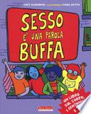 Sesso è una parola buffa. Un libro sul corpo, i sentimenti e te! Ediz. a colori