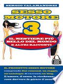 Sesso Motore 3: il mestiere più bello del mondo e altri racconti