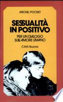 Sessualità in positivo. Per un dialogo sull'amore umano