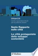 Sesto rapporto sulle città. Le città protagoniste dello sviluppo sostenibile