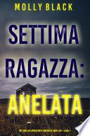Settima Ragazza: Anelata (Un Thriller Avvincente con Maya Gray, FBI—Libro 7)