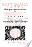 Settimana Santa, nella quale si meditano tre punti: Il Saluatore appassionato, L'hostia consagrata, La Vergine Addolorata. Del padre Lodouico Monacho de' Chierici Minori messinese