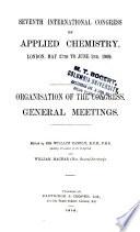 Seventh International Congress of Applied Chemistry: Contents. Organisation of the congress. General meetings