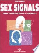 Sex signals. Come interpretarli e lanciarli