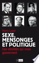Sexe, mensonges et politique - Ces obsédés qui nous gouvernent