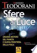 Sfere di luce. Grande mistero del pianeta e nuova frontiera della fisica