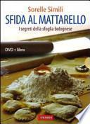 Sfida al mattarello. I segreti della sfoglia bolognese. Con DVD