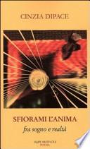 Sfiorami l'anima. Fra sogno e realtà