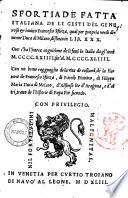 Sfortiade fatta italiana de li gesti del generoso & inuitto Francesco Sforza, qual per propria vertù diuenne duca di Milano, distinta in lib. 30. Oue s'ha l'intera cognitione de li fatti in Italia da gl'anni 1424. fin'al 1444. Con vn breue ragguaglio de la vita de costumi, de la statura de Francesco Sforza, di Nicolò Picinino, di Filippo Maria duca di Melano, d'Alfonso re d'Aragona e d'altri, tratto de l'historie di papa Pio secondo