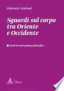 Sguardi sul corpo tra Oriente e Occidente. Studi di antropologia filosofica