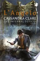 Shadowhunters: The Infernal Devices - 1. L'angelo