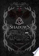 Shadows. L'ordine delle ombre. Nuova ediz.