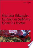 Shahzia Sikander. Ecstasy as sublime, heart as vector. Catalogo della mostra (Roma, 22 giugno 2016-15 gennaio 2017). Ediz. italiana e inglese