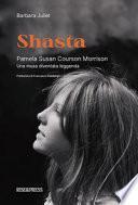 Shasta. Pamela Susan Courson Morrison. Una musa diventata leggenda. Ediz. italiana e inglese