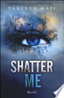 Shatter me
