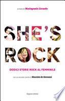She's rock. Dodici storie rock al femminile. Con un racconto inedito di Maurizio de Giovanni