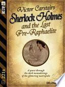 Sherlock Holmes and the Last Pre-Raphaelite