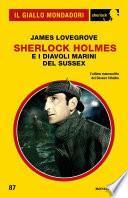 Sherlock Holmes e i Diavoli Marini del Sussex (Il Giallo Mondadori Sherlock)
