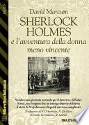 Sherlock Holmes e l'avventura della donna meno vincente
