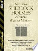 Sherlock Holmes e l'ombra di James Moriarty