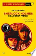 Sherlock Holmes e la donna fatale (Il Giallo Mondadori Sherlock)