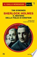 Sherlock Holmes. Il mistero della figlia di Einstein (Il Giallo Mondadori Sherlock)