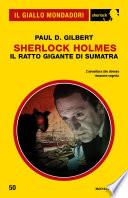 Sherlock Holmes - Il Ratto Gigante di Sumatra (Il Giallo Mondadori Sherlock)