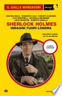 Sherlock Holmes. Indagini fuori Londra (Il Giallo Mondadori Sherlock)