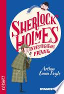 Sherlock Holmes. Investigatore privato