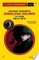 Sherlock Holmes - La casa della seta (Il Giallo Mondadori Sherlock)