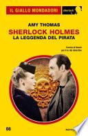 Sherlock Holmes. La leggenda del pirata (Il Giallo Mondadori Sherlock)