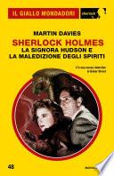 Sherlock Holmes - La signora Hudson e la maledizione degli spiriti (Il Giallo Mondadori Sherlock)
