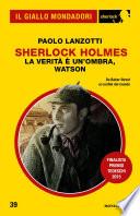 Sherlock Holmes - La verità è un'ombra, Watson (Il Giallo Mondadori Sherlock)