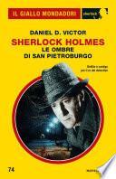 Sherlock Holmes. Le ombre di San Pietroburgo (Il Giallo Mondadori Sherlock)