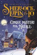 Sherlock, Lupin & Io - Cinque misteri per Natale