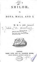 Shiloh; or, Bona, Mala, and I, by W.M.L. Jay