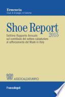 Shoe Report 2015. Settimo Rapporto Annuale sul contributo del settore calzaturiero al rafforzamento del Made in Italy