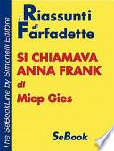 Si Chiamava Anna Frank Di Miep Gies - Riassunto