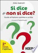 Si dice o non si dice? Guida all'italiano parlato e scritto