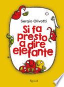 Si fa presto a dire elefante