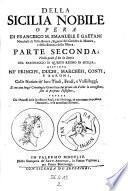 Si ha la Storia del Baronaggio di questo regno di Sicilia, distinto ne' Principi, duchi, Marchesi, Conti, e Baroni (etc.)