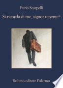 Si ricorda di me, signor tenente?