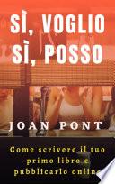 SÌ, VOGLIO. SÌ, POSSO. Come scrivere il tuo primo libro e pubblicarlo online