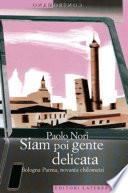 Siam poi gente delicata