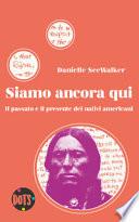 Siamo ancora qui. Il passato e il presente dei nativi americani